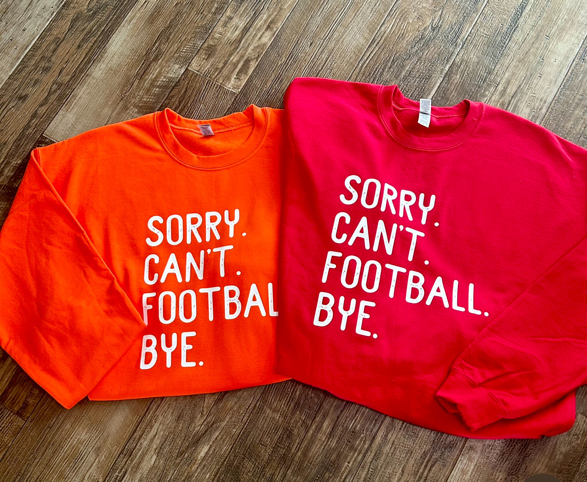 Sorry. Can’t. Football. Bye. Crew Neck Sweatshirt